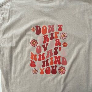 Don’t trip over what’s behind you tshirt!